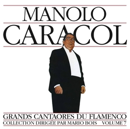 Image du média "GRANDS CANTAORES DU FLAMENCO VOL.7: MANOLO CARACOL de Manolo CARACOL"