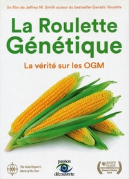 Image du média "LA ROULETTE GÉNÉTIQUE, LA VÉRITÉ SUR LES OGM de Jeffrey M. SMITH"