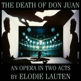 Image du média "THE DEATH OF DON JUAN (AN OPERA IN TWO ACTS) de Elodie LAUTEN"