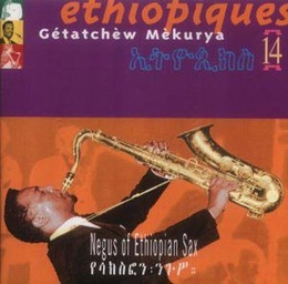 Image du média "ETHIOPIQUES 14: GETATCHEW MEKURYA, NEGUS OF ETHIOPIAN SAX de Gétatchèw MEKURYA"