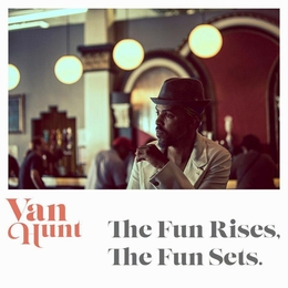 Image du média "THE FUN RISES, THE FUN SETS de Van HUNT"