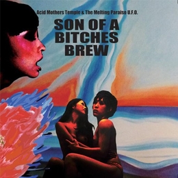 Image du média "SON OF A BITCHES BREW de ACID MOTHERS TEMPLE & THE MELTING PARAIS"