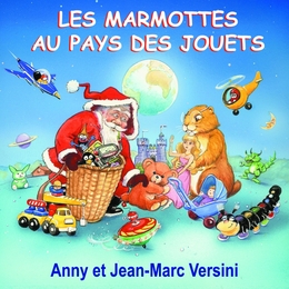 Image du média "NOËL CHEZ LES MARMOTTES & AU PAYS DES JOUETS de Jean-Marc & Anny VERSINI"