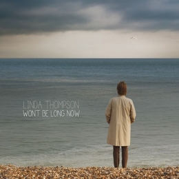 Image du média "WON'T BE LONG NOW de Linda THOMPSON"