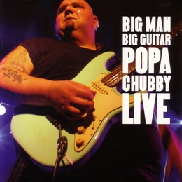 Image du média "BIG MAN BIG GUITAR - LIVE de POPA CHUBBY"