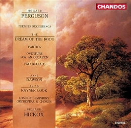 Image du média "DREAM OF THE ROOD (THE) / PARTITA / 2 BALLADES / OUVERTURE de Howard FERGUSON"