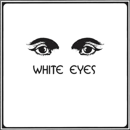 Image du média "WHITE EYES de WHITE EYES"