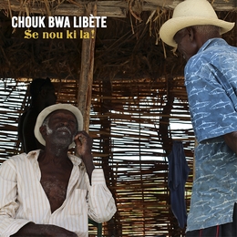 Image du média "SE NOU KI LA! de CHOUK BWA LIBÈTE"