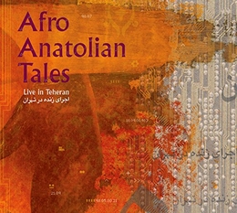 Image du média "LIVE IN TEHERAN de AFRO ANATOLIAN TALES"