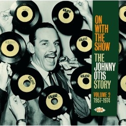 Image du média "THE JOHNNY OTIS STORY VOL.2 - 1957-1974 (ON WITH THE SHOW) de Johnny OTIS"