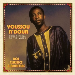 Image du média "FROM SENEGAL TO THE WORLD. 80S CLASSICS & RARITIES de Youssou N'DOUR"