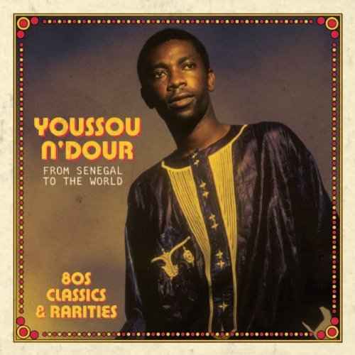 Couverture FROM SENEGAL TO THE WORLD. 80S CLASSICS & RARITIES de Youssou N'DOUR