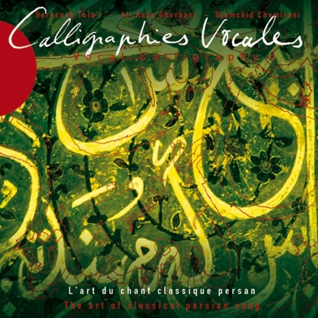 Couverture CALLIGRAPHIES VOCALES: L'ART DU CHANT CLASSIQUE PERSAN de Ali Reza GHORBANI