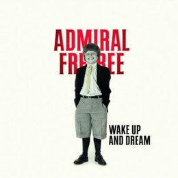 Image du média "WAKE UP AND DREAM de ADMIRAL FREEBEE"