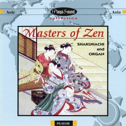 Image du média "MASTERS OF ZEN: SHAKUHACHI AND ORGAN de Hozan YAMAMOTO"