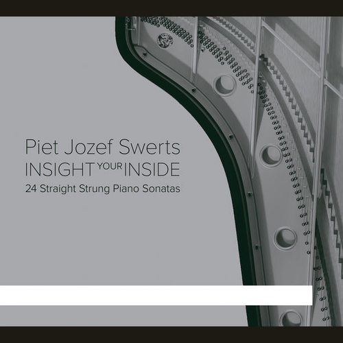 Couverture INSIGHT YOUR INSIDE, 24 STRAIGHT STRUNG PIANO SONATAS de Piet SWERTS