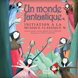 Image du média "UN MONDE FANTASTIQUE (INITIATION À LA MUSIQUE CLASSIQUE) de Ana GERHARD"