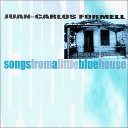 Image du média "SONGS FROM A LITTLE BLUE HOUSE de Juan-Carlos FORMELL"