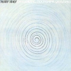 Couverture DESCENDING MOONSHINE DERVISHES / SONGS FOR THE TEN VOICES OF de Terry RILEY