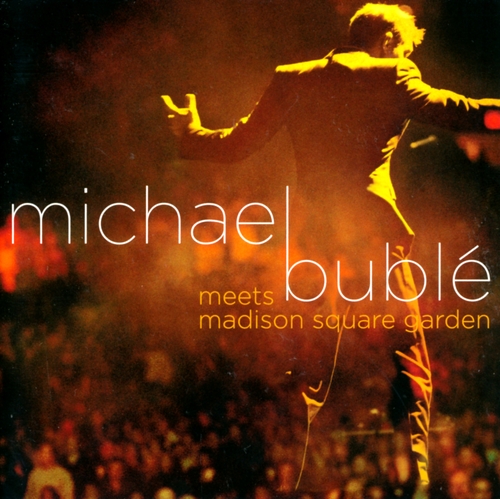 Couverture MICHAEL BUBLE MEETS MADISON SQUARE GARDEN de Michael BUBLÉ