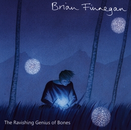 Image du média "RAVISHING GENIUS OF BONES de Brian FINNEGAN"