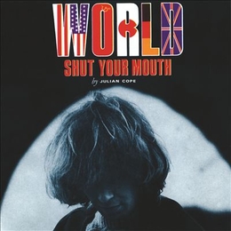 Image du média "WORLD SHUT YOUR MOUTH (+EXTRA TRACKS) de Julian COPE"