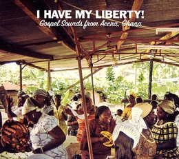 Image du média "I HAVE MY LIBERTY! - GOSPEL SOUNDS FROM ACCRA, GHANA"