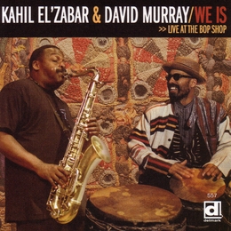 Image du média "WE IS: LIVE AT THE BOP SHOP de Kahil EL'ZABAR & DAVID MURRAY"