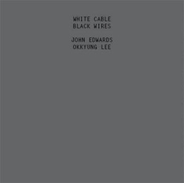 Image du média "WHITE CABLE BLACK WIRES de John EDWARDS & OKKYUNG LEE"