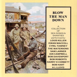 Image du média "BLOW THE MAN DOWN. A COLLECTION OF SEA SONGS & SHANTIES"