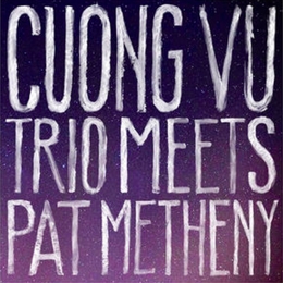 Image du média "CUONG VU TRIO MEETS PAT METHENY de Cuong VU TRIO"