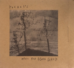 Image du média "MUSIC FOR EGON SCHIELE de RACHEL'S"