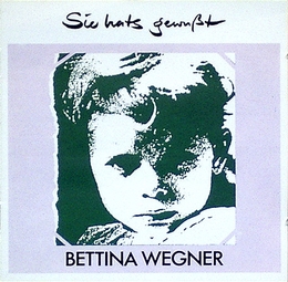 Image du média "SIE HAT'S GEWUSST de Bettina WEGNER"