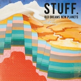 Image du média "OLD DREAMS NEW PLANETS de STUFF."