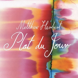 Image du média "PLAT DU JOUR de Matthew HERBERT"