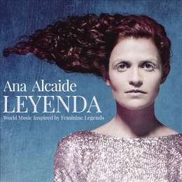 Image du média "LEYENDA. WORLD MUSIC INSPIRED BY FEMININE LEGENDS de Ana ALCAIDE"