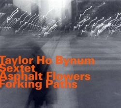 Image du média "ASPHALT FLOWERS FORKING PATHS de Taylor Ho BYNUM SEXTET"