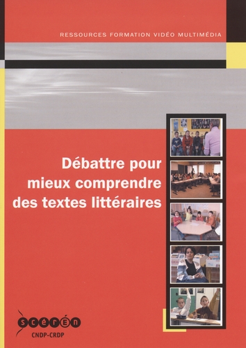 Couverture DÉBATTRE POUR MIEUX COMPRENDRE DES TEXTES LITTÉRAIRES