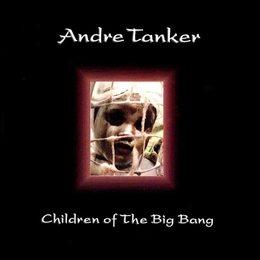 Image du média "CHILDREN OF THE BIG BANG de André TANKER"