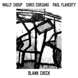 Image du média "BLANK CHECK de Wally SHOUP/CHRIS CORSANO/PAUL FLAHERTY"