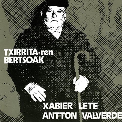 Couverture TXIRRITAREN BERTSOAK de Xabier LETE & ANTTON VALVERDE