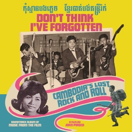 Image du média "DON'T THINK I'VE FORGOTTEN. CAMBODIA'S LOST ROCK AND ROLL"