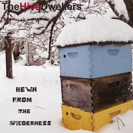 Image du média "HEWN FROM THE WILDERNESS de THE HIVE DWELLERS"