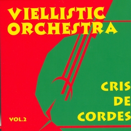 Image du média "VOL. 2: CRIS DE CORDES de VIELLISTIC ORCHESTRA"