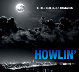 Image du média "HOWLIN' de LITTLE BOB BLUES BASTARDS"