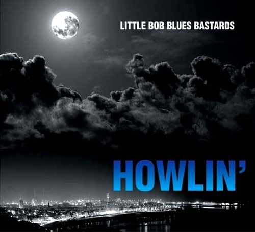 Couverture HOWLIN' de LITTLE BOB BLUES BASTARDS