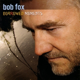 Image du média "BORROWED MOMENTS de Bob FOX"