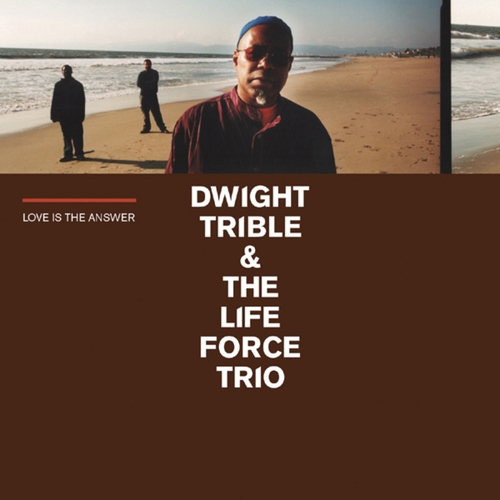 Couverture LOVE IS THE ANSWER de Dwight TRIBLE & THE LIFE FORCE TRIO