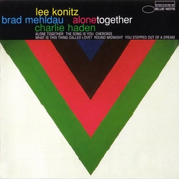 Image du média "ALONE TOGETHER de Lee KONITZ/BRAD MEHLDAU/CHARLIE HADEN"