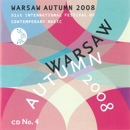 Image du média "WARSAW AUTUMN 2008 (SZALONEK/ PARASKEVAIDIS/ BAGINSKI/ CIUCI"